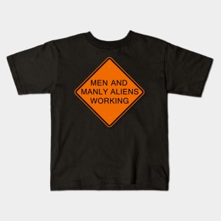 Men And Manly Aliens Working Sign Kids T-Shirt